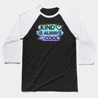 Kind is Always Cool Baseball T-Shirt